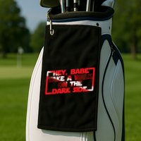 Hey Babe Take A Walk On The Dark Side Golf Towel