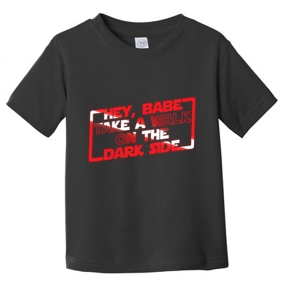 Hey Babe Take A Walk On The Dark Side Toddler T-Shirt