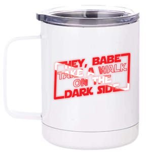 Hey Babe Take A Walk On The Dark Side 12 oz Stainless Steel Tumbler Cup