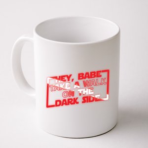 Hey Babe Take A Walk On The Dark Side Coffee Mug