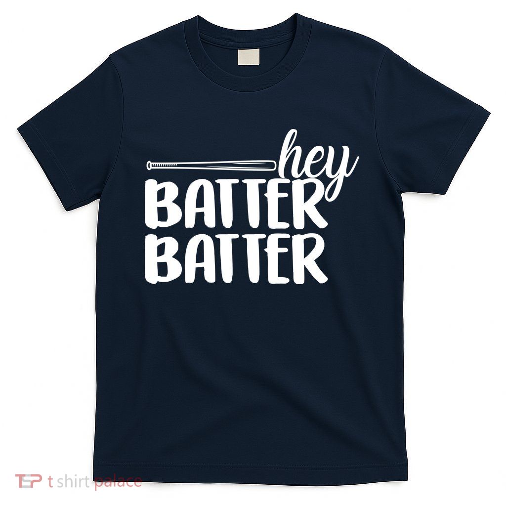 Hey Batter Batter T-Shirt