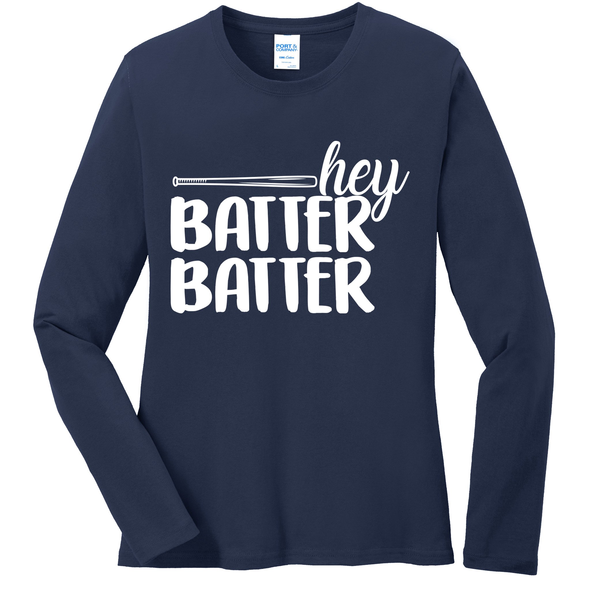 Hey Batter Batter Ladies Long Sleeve Shirt