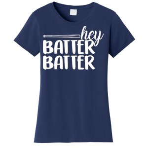 Hey Batter Batter Women's T-Shirt