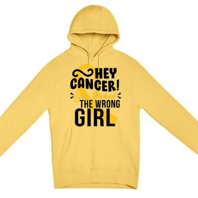 Hey Cancer You Picked The Wrong Girl Premium Pullover Hoodie