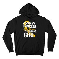 Hey Cancer You Picked The Wrong Girl Hoodie