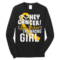 Hey Cancer You Picked The Wrong Girl Long Sleeve Shirt