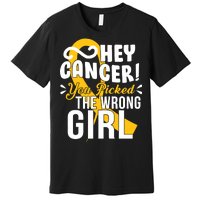 Hey Cancer You Picked The Wrong Girl Premium T-Shirt