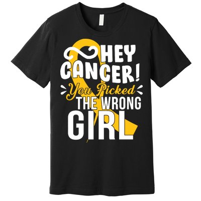 Hey Cancer You Picked The Wrong Girl Premium T-Shirt