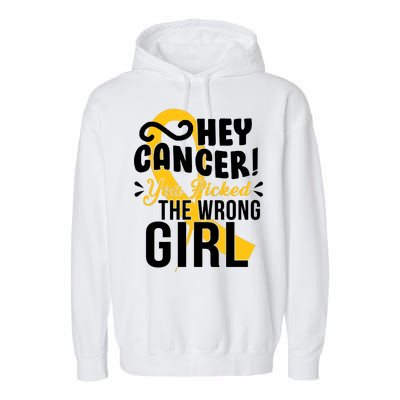 Hey Cancer You Picked The Wrong Girl Garment-Dyed Fleece Hoodie