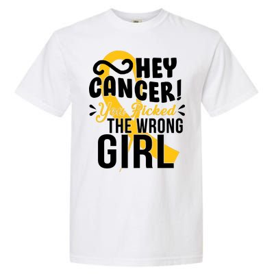 Hey Cancer You Picked The Wrong Girl Garment-Dyed Heavyweight T-Shirt