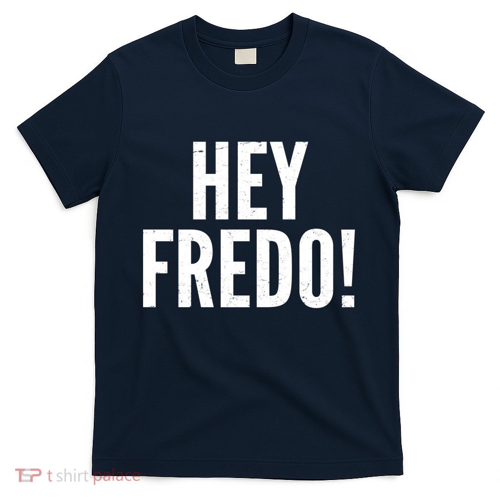 Hey Fredo! Pro Trump 2020 T-Shirt