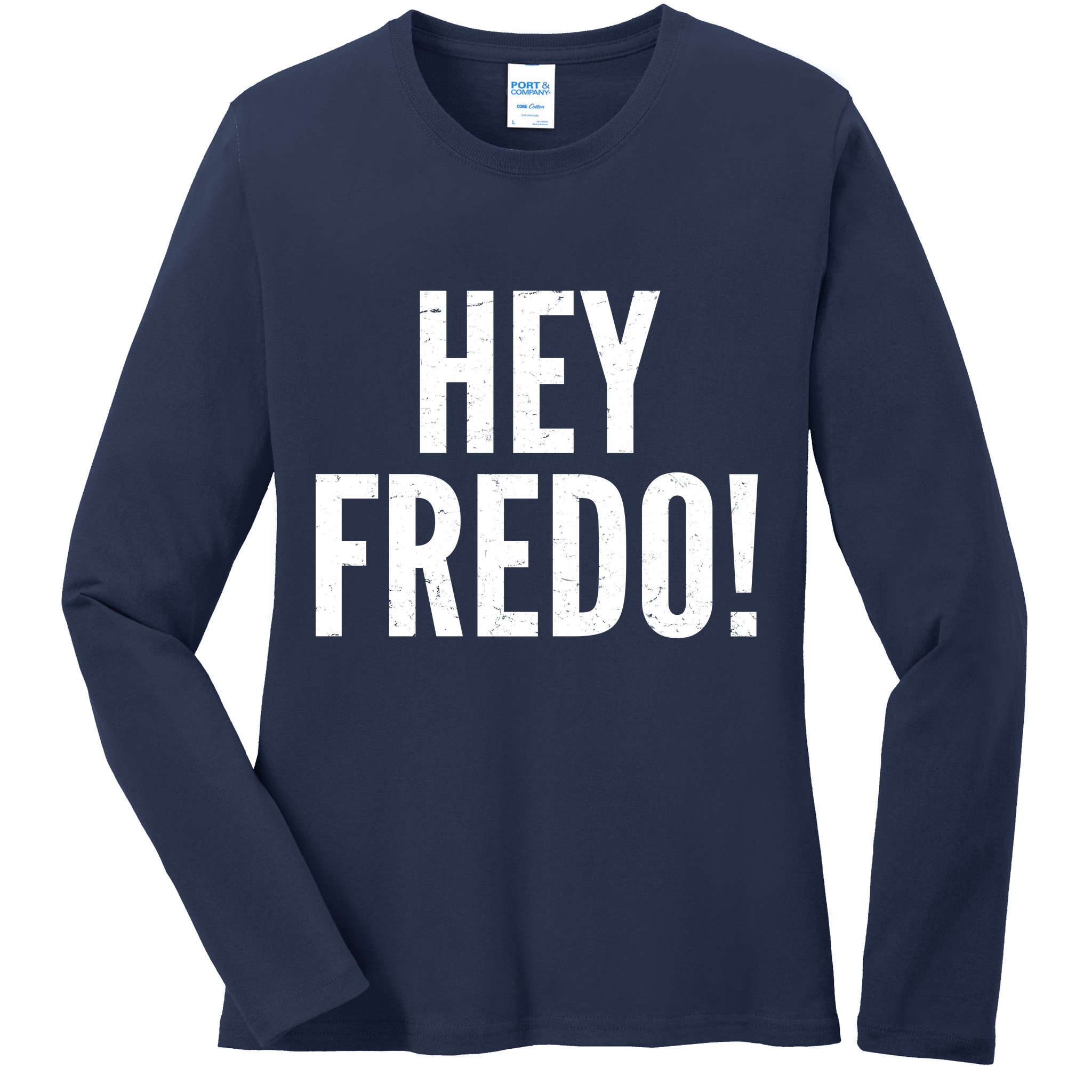 Hey Fredo! Pro Trump 2020 Ladies Long Sleeve Shirt
