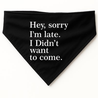 Hey, Sorry I'm Late. I Didn't Want To Come. USA-Made Doggie Bandana