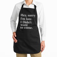 Hey, Sorry I'm Late. I Didn't Want To Come. Apron