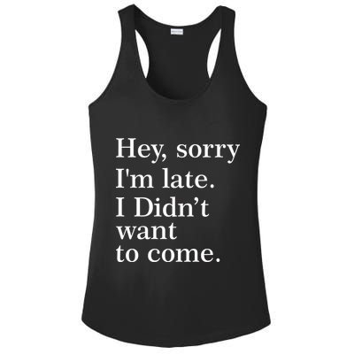 Hey, Sorry I'm Late. I Didn't Want To Come. Ladies PosiCharge Competitor Racerback Tank