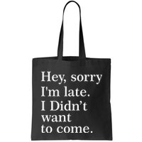 Hey, Sorry I'm Late. I Didn't Want To Come. Bag