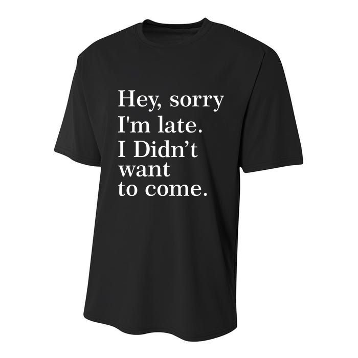 Hey, Sorry I'm Late. I Didn't Want To Come. Youth Performance Sprint T-Shirt