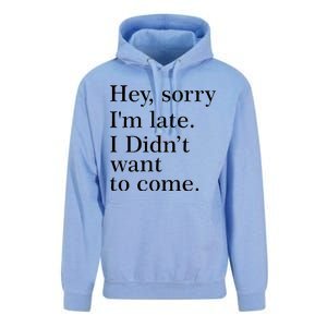 Hey, Sorry I'm Late. I Didn't Want To Come. Unisex Surf Hoodie