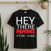 Hey There Demons It's Me Ya Bo! T-Shirt