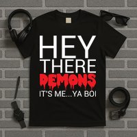 Hey There Demons It's Me Ya Bo! T-Shirt