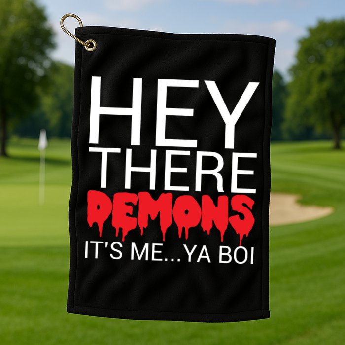 Hey There Demons It's Me Ya Bo! Golf Towel