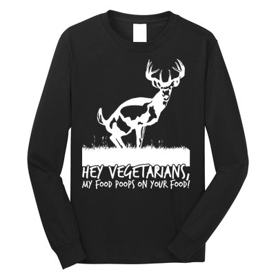 Hey Vegetarian My Food Poops On Your Food Long Sleeve Shirt