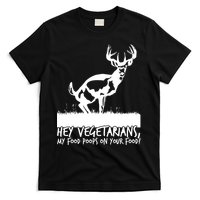 Hey Vegetarian My Food Poops On Your Food T-Shirt