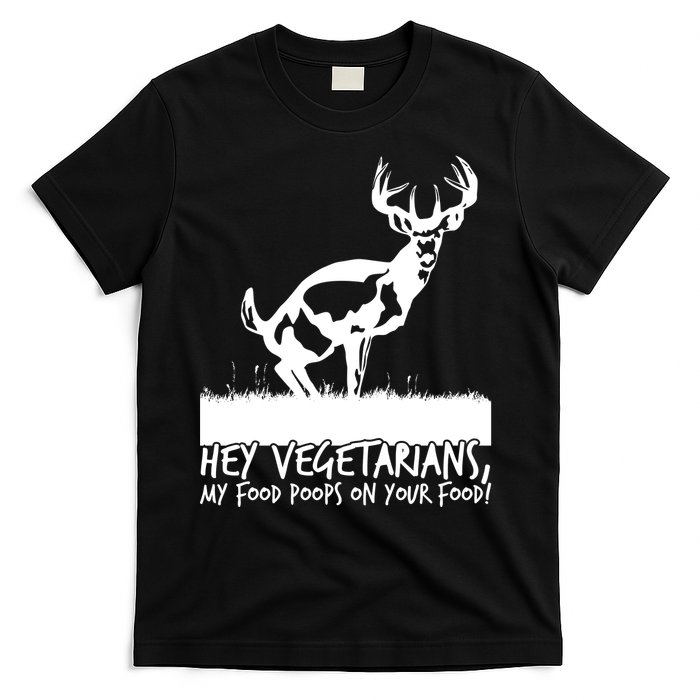 Hey Vegetarian My Food Poops On Your Food T-Shirt