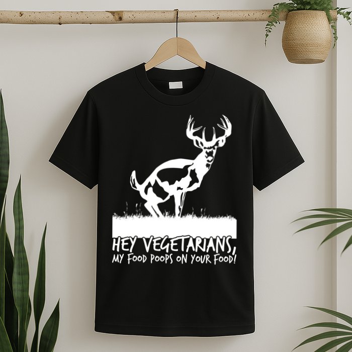 Hey Vegetarian My Food Poops On Your Food T-Shirt