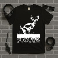 Hey Vegetarian My Food Poops On Your Food T-Shirt