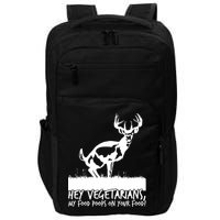 Hey Vegetarian My Food Poops On Your Food Impact Tech Backpack