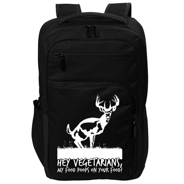 Hey Vegetarian My Food Poops On Your Food Impact Tech Backpack