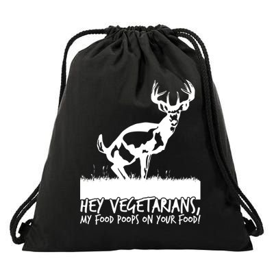 Hey Vegetarian My Food Poops On Your Food Drawstring Bag