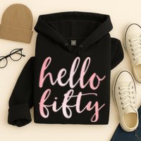 Hello Fifty 50th Birthday Squad 50 Year Old  WoM.e.n.s Hoodie