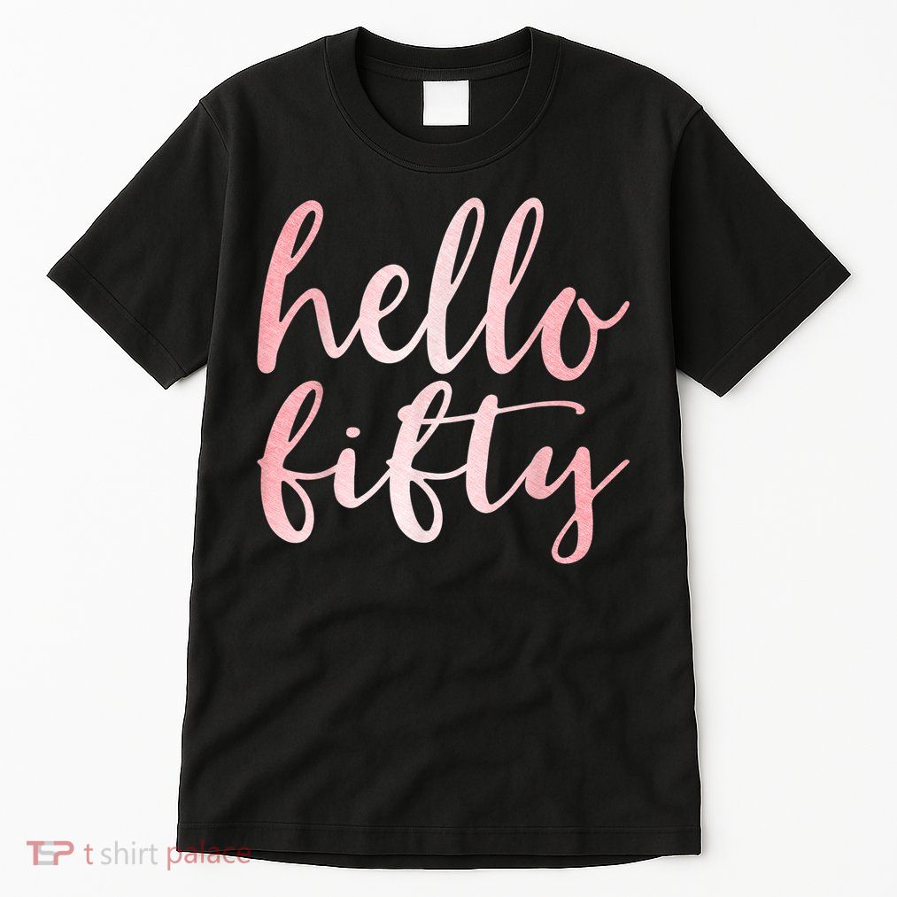 Hello Fifty 50th Birthday Squad 50 Year Old  WoM.e.n.s Tall T-Shirt