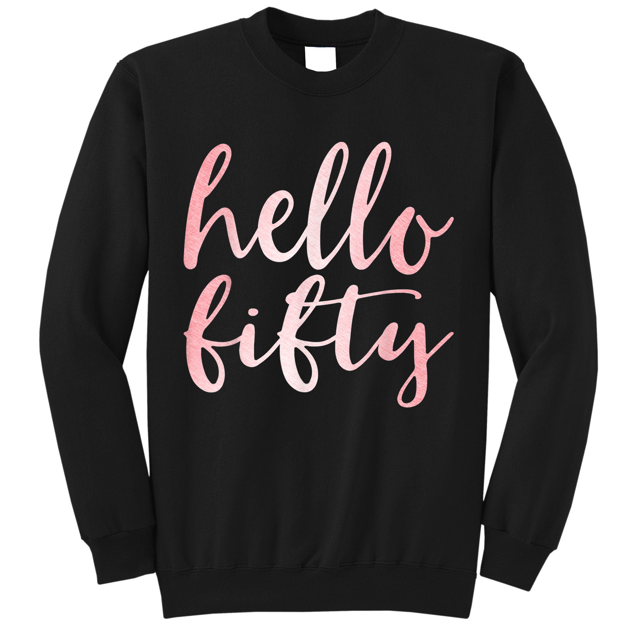 Hello Fifty 50th Birthday Squad 50 Year Old  WoM.e.n.s Tall Sweatshirt