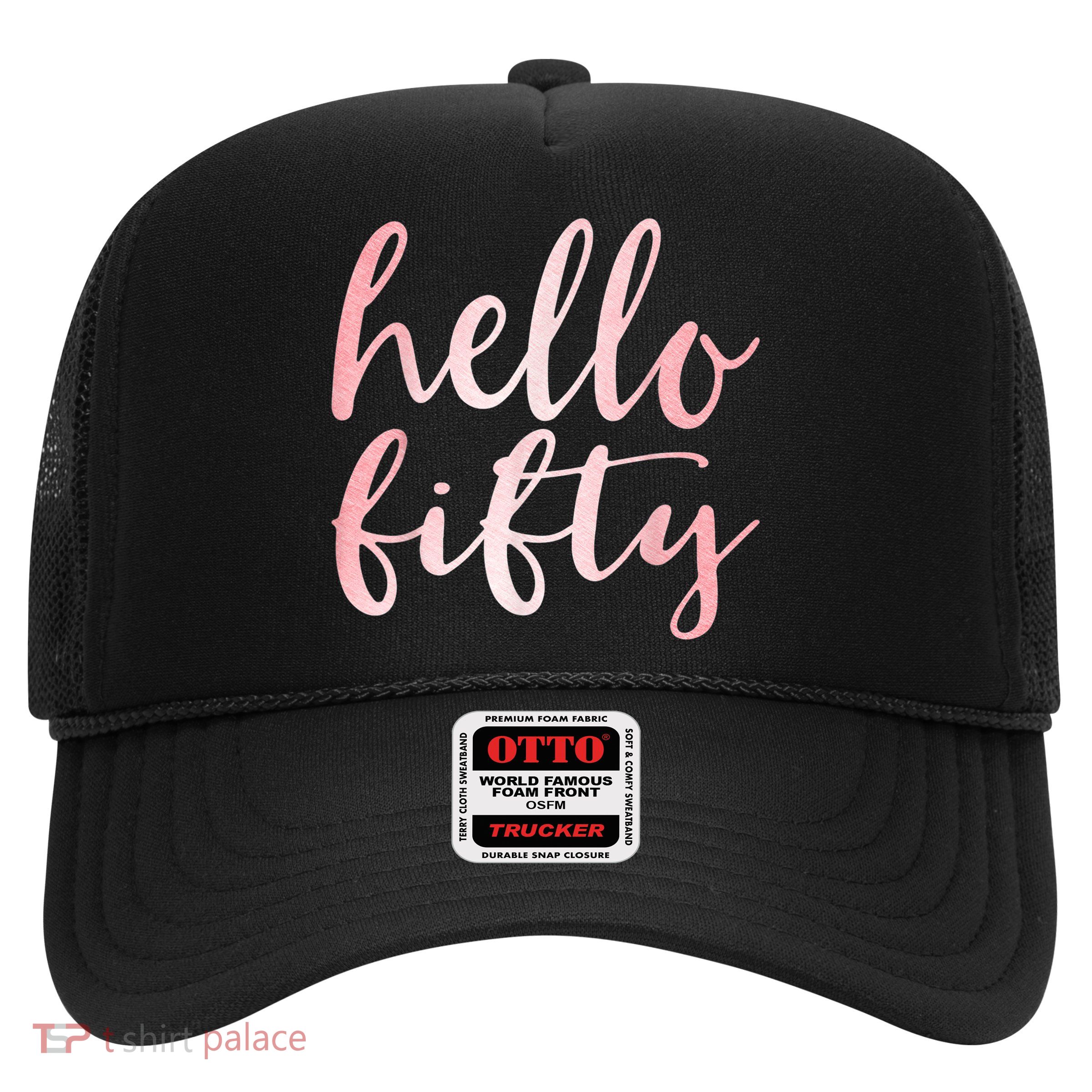Hello Fifty 50th Birthday Squad 50 Year Old  WoM.e.n.s Trucker Hat