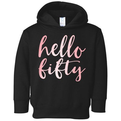Hello Fifty 50th Birthday Squad 50 Year Old  WoM.e.n.s Toddler Hoodie