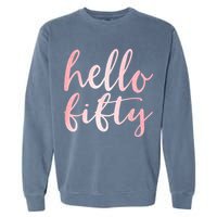 Hello Fifty 50th Birthday Squad 50 Year Old  WoM.e.n.s Garment-Dyed Sweatshirt