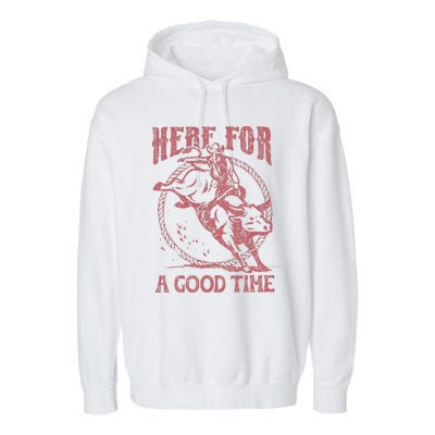 Here For A Good Time Cowboy Cowgirl Western Country Music Garment-Dyed Fleece Hoodie