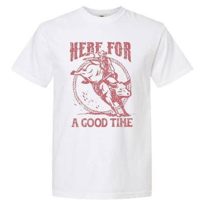 Here For A Good Time Cowboy Cowgirl Western Country Music Garment-Dyed Heavyweight T-Shirt