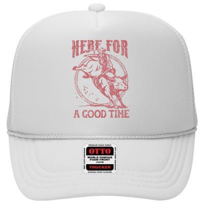 Here For A Good Time Cowboy Cowgirl Western Country Music High Crown Mesh Back Trucker Hat