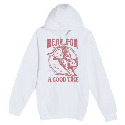 Here For A Good Time Cowboy Cowgirl Western Country Music Premium Pullover Hoodie