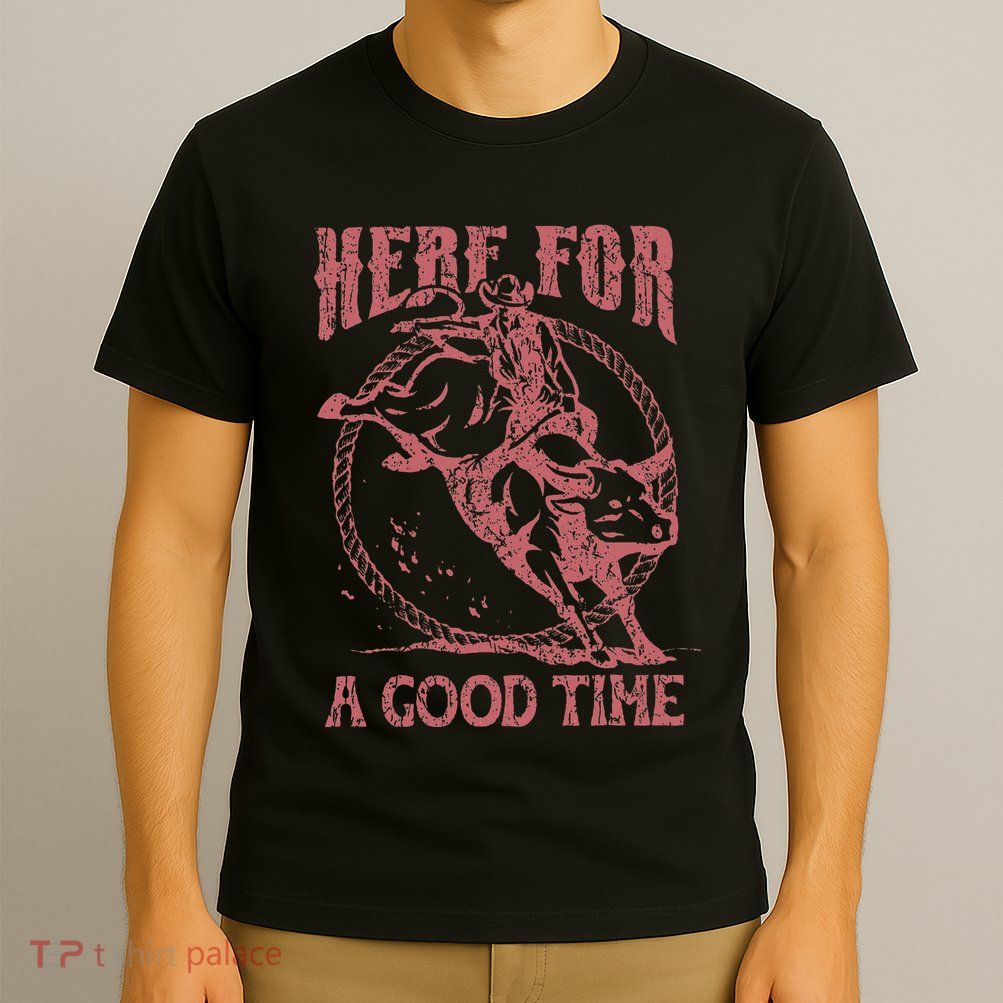 Here For A Good Time Cowboy Cowgirl Western Country Music T-Shirt