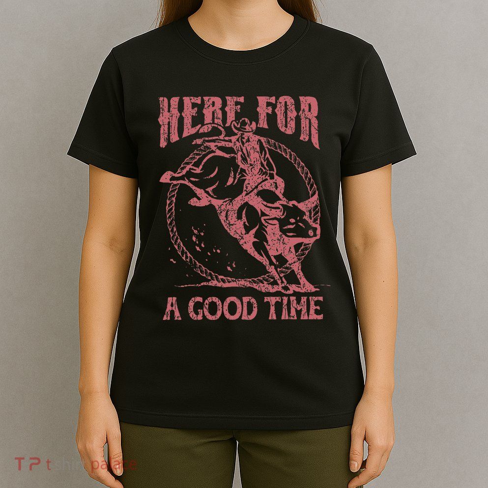 Here For A Good Time Cowboy Cowgirl Western Country Music T-Shirt