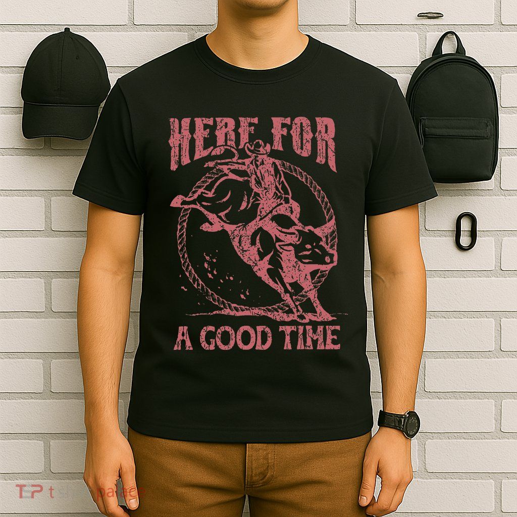 Here For A Good Time Cowboy Cowgirl Western Country Music T-Shirt