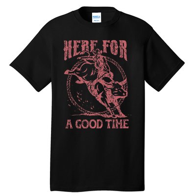 Here For A Good Time Cowboy Cowgirl Western Country Music Tall T-Shirt