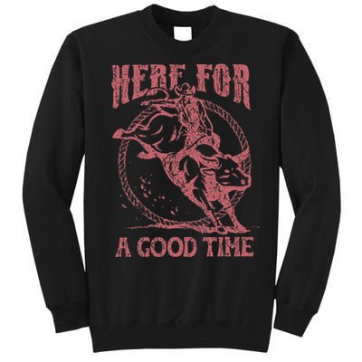 Here For A Good Time Cowboy Cowgirl Western Country Music Tall Sweatshirt