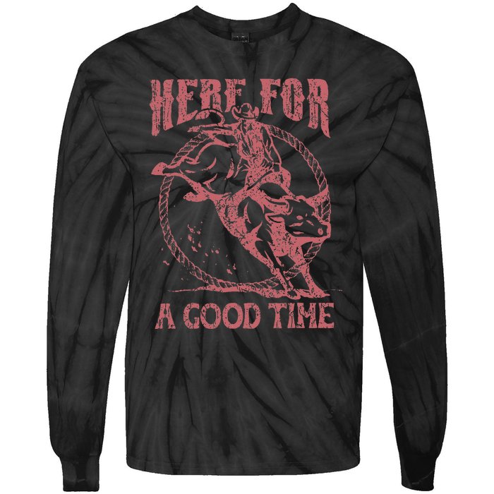 Here For A Good Time Cowboy Cowgirl Western Country Music Tie-Dye Long Sleeve Shirt