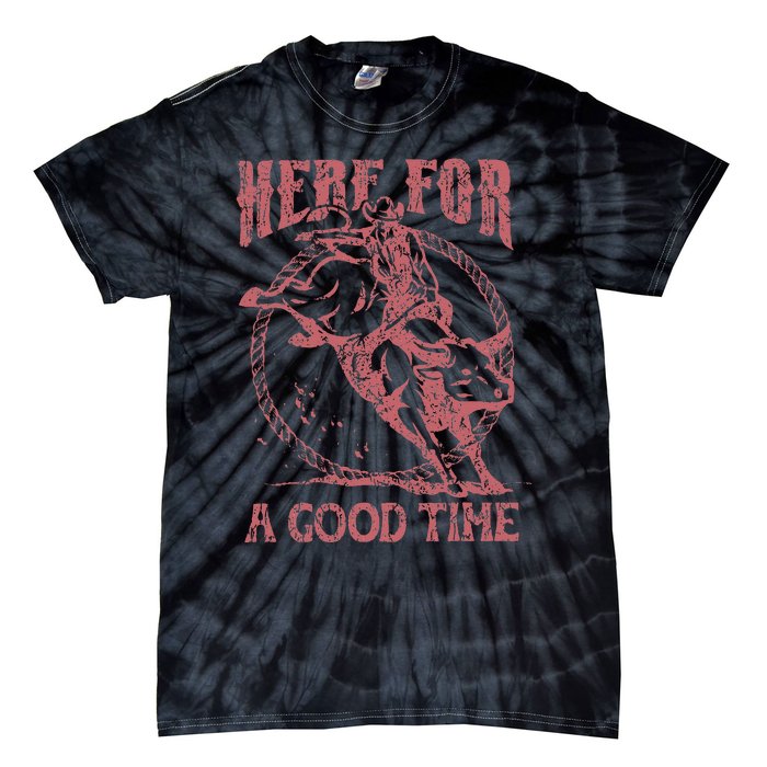 Here For A Good Time Cowboy Cowgirl Western Country Music Tie-Dye T-Shirt